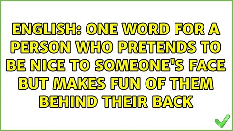 One word for a person who pretends to be nice to someone's face but.
